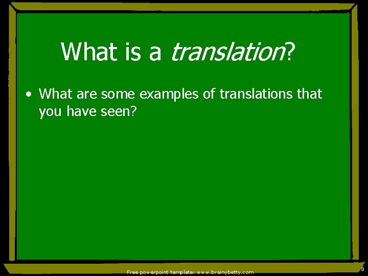 What is a translation? • What are some examples of translations that you have