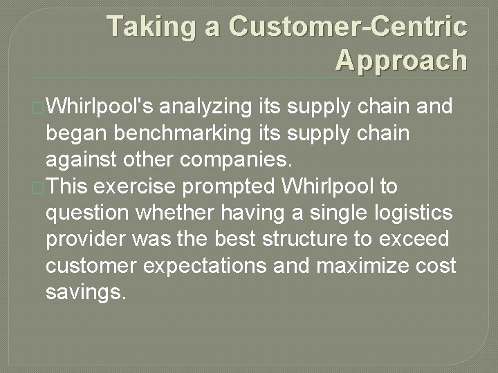 Taking a Customer-Centric Approach �Whirlpool's analyzing its supply chain and began benchmarking its supply