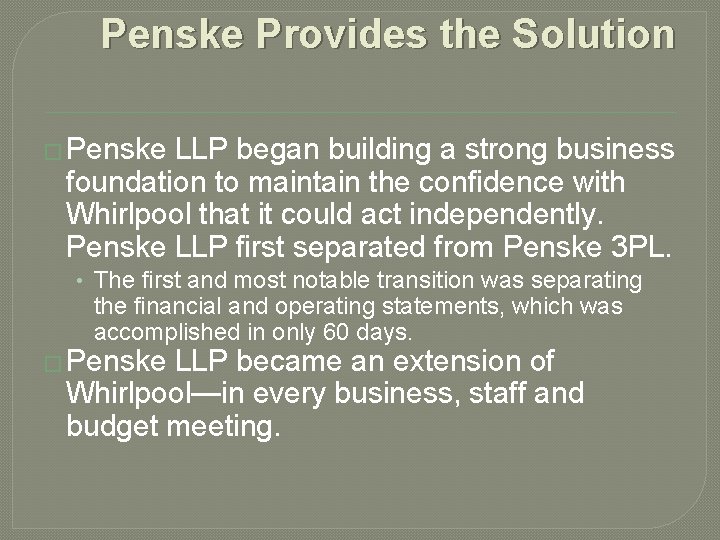 Penske Provides the Solution � Penske LLP began building a strong business foundation to