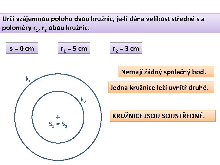 Urči vzájemnou polohu dvou kružnic, je-li dána velikost středné s a poloměry r 1,