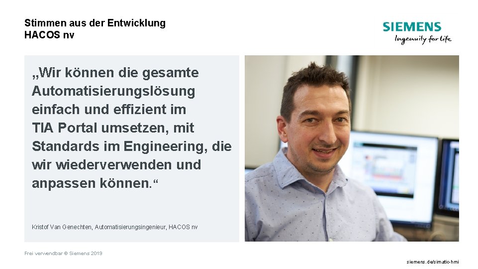 Stimmen aus der Entwicklung HACOS nv „Wir können die gesamte Automatisierungslösung einfach und effizient