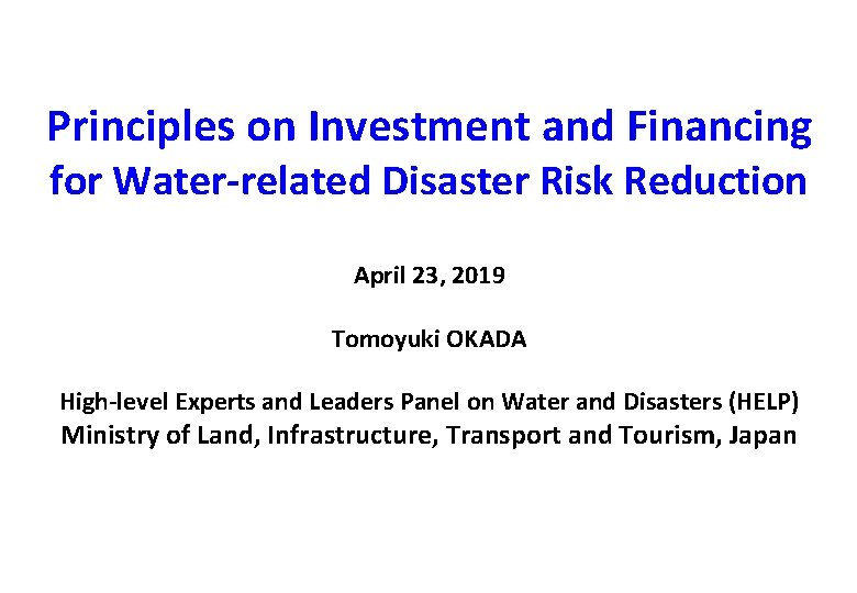 Principles on Investment and Financing for Water-related Disaster Risk Reduction April 23, 2019 Tomoyuki
