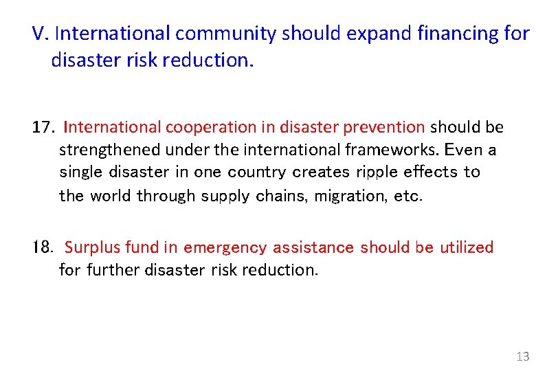 V. International community should expand financing for disaster risk reduction. 17. International cooperation in