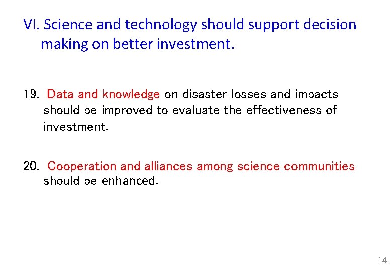 VI. Science and technology should support decision making on better investment. 19. Data and