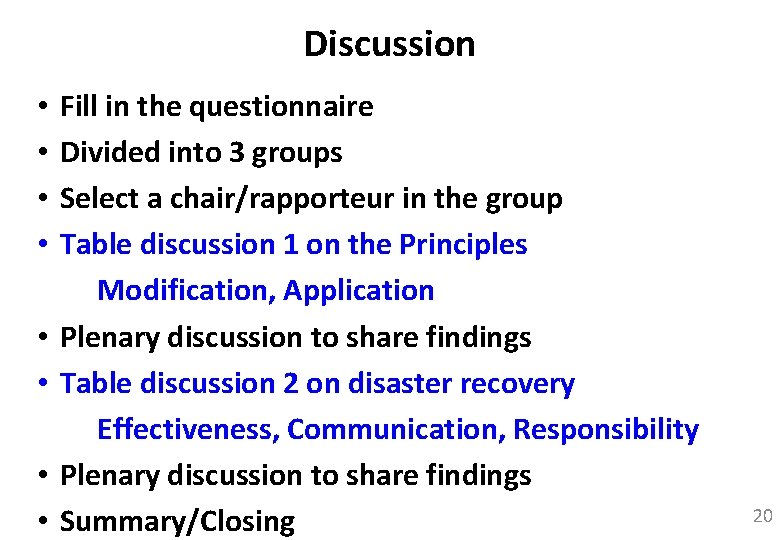 Discussion • • Fill in the questionnaire Divided into 3 groups Select a chair/rapporteur