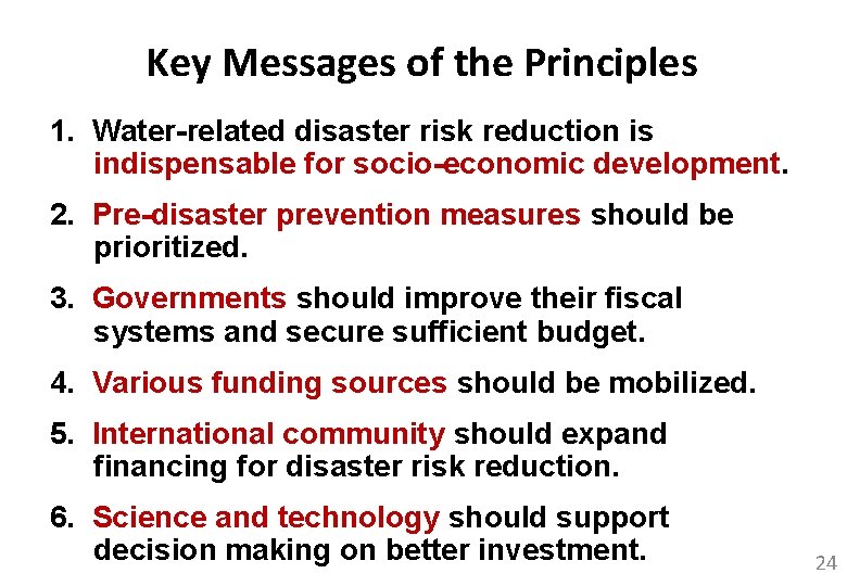 Key Messages of the Principles 1. Water-related disaster risk reduction is indispensable for socio-economic