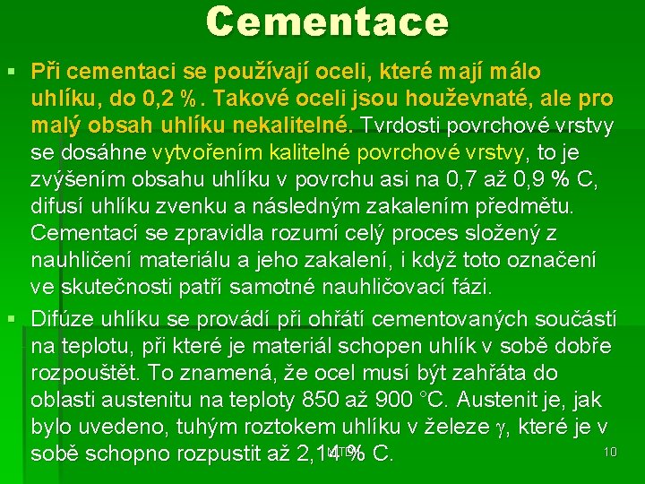 Cementace § Při cementaci se používají oceli, které mají málo uhlíku, do 0, 2