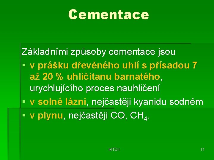 Cementace Základními způsoby cementace jsou § v prášku dřevěného uhlí s přísadou 7 až