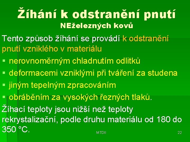 Žíhání k odstranění pnutí NEželezných kovů Tento způsob žíhání se provádí k odstranění pnutí