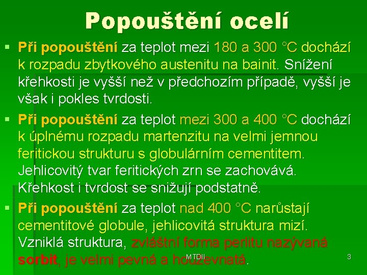 Popouštění ocelí § Při popouštění za teplot mezi 180 a 300 °C dochází k