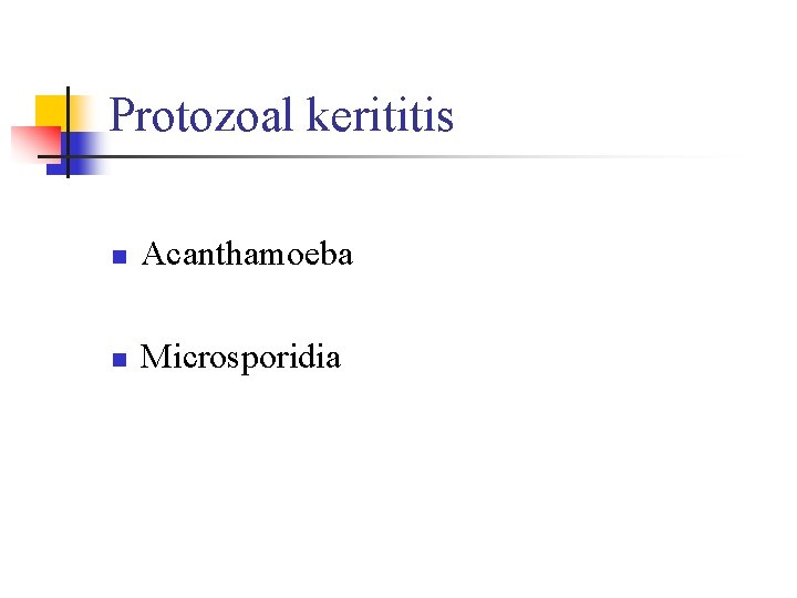 Protozoal kerititis n Acanthamoeba n Microsporidia Protozoal kerititis n Acanthamoeba n Microsporidia