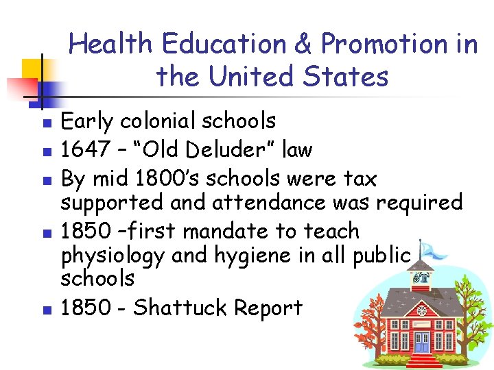 Health Education & Promotion in the United States n n n Early colonial schools