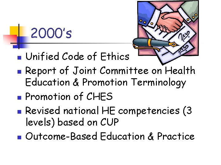 2000’s n n n Unified Code of Ethics Report of Joint Committee on Health