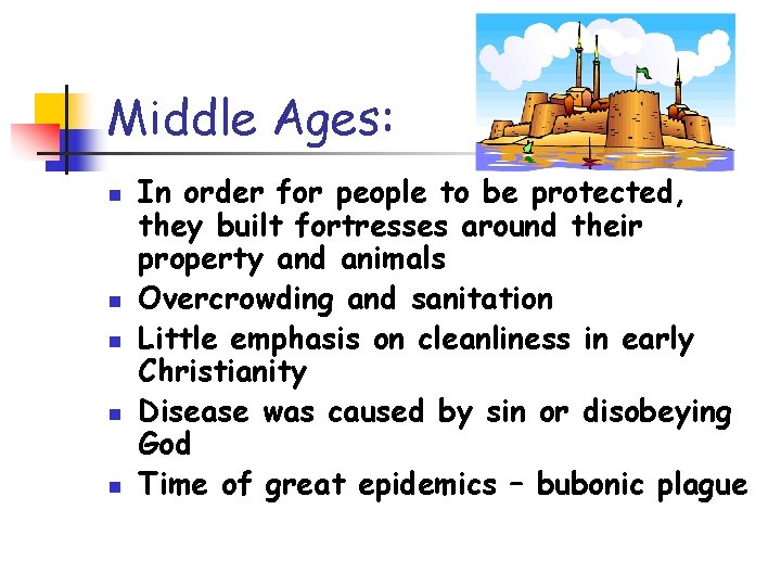 Middle Ages: n n n In order for people to be protected, they built