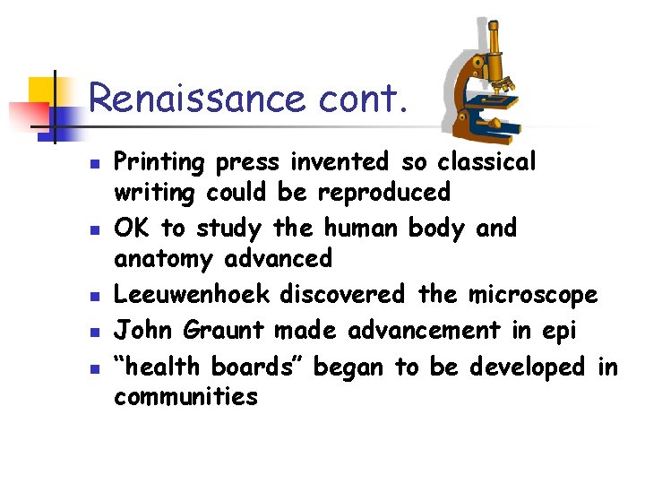 Renaissance cont. n n n Printing press invented so classical writing could be reproduced