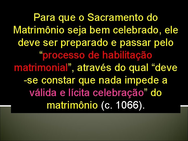 Para que o Sacramento do Matrimônio seja bem celebrado, ele deve ser preparado e Para que o Sacramento do Matrimônio seja bem celebrado, ele deve ser preparado e