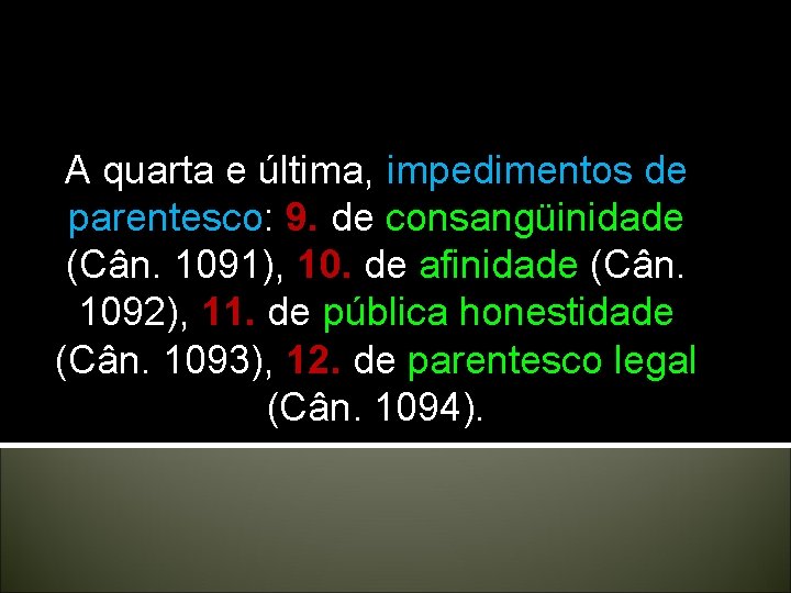 A quarta e última, impedimentos de parentesco: 9. de consangüinidade (Cân. 1091), 10. de A quarta e última, impedimentos de parentesco: 9. de consangüinidade (Cân. 1091), 10. de