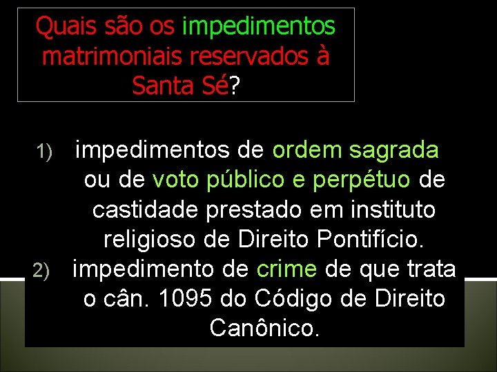 Quais são os impedimentos matrimoniais reservados à Santa Sé? impedimentos de ordem sagrada ou Quais são os impedimentos matrimoniais reservados à Santa Sé? impedimentos de ordem sagrada ou
