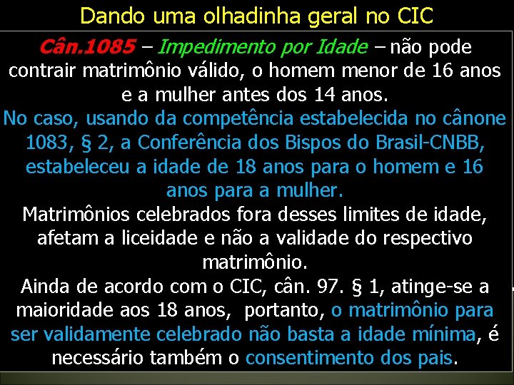 Dando uma olhadinha geral no CIC Cân. 1085 – Impedimento por Idade – não Dando uma olhadinha geral no CIC Cân. 1085 – Impedimento por Idade – não