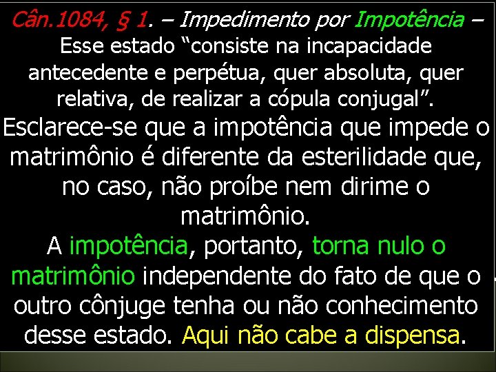 Cân. 1084, § 1. – Impedimento por Impotência – Esse estado “consiste na incapacidade Cân. 1084, § 1. – Impedimento por Impotência – Esse estado “consiste na incapacidade