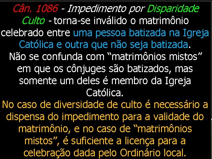 Cân. 1086 - Impedimento por Disparidade Culto - torna-se inválido o matrimônio celebrado entre Cân. 1086 - Impedimento por Disparidade Culto - torna-se inválido o matrimônio celebrado entre