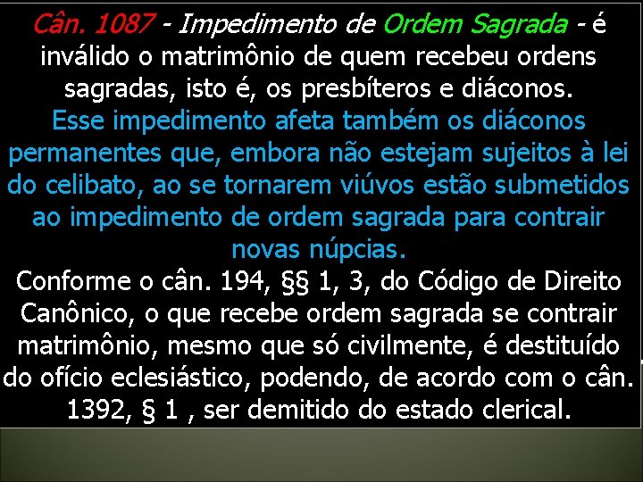Cân. 1087 - Impedimento de Ordem Sagrada - é inválido o matrimônio de quem Cân. 1087 - Impedimento de Ordem Sagrada - é inválido o matrimônio de quem