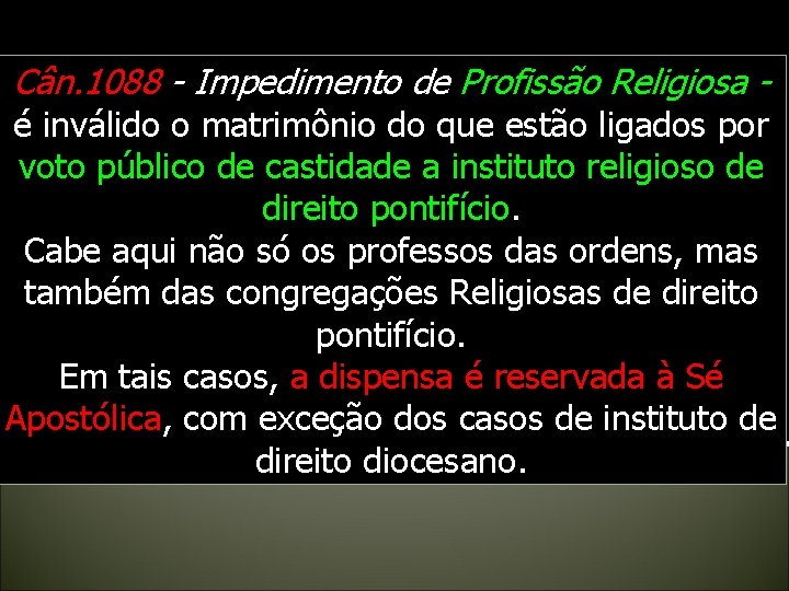 Cân. 1088 - Impedimento de Profissão Religiosa - é inválido o matrimônio do que Cân. 1088 - Impedimento de Profissão Religiosa - é inválido o matrimônio do que