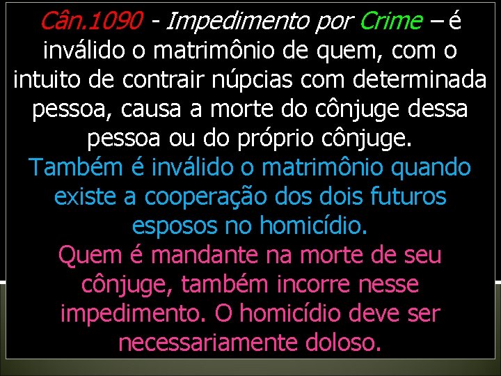 Cân. 1090 - Impedimento por Crime – é inválido o matrimônio de quem, com Cân. 1090 - Impedimento por Crime – é inválido o matrimônio de quem, com