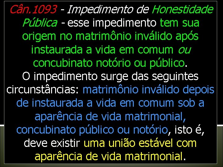 Cân. 1093 - Impedimento de Honestidade Pública - esse impedimento tem sua origem no Cân. 1093 - Impedimento de Honestidade Pública - esse impedimento tem sua origem no