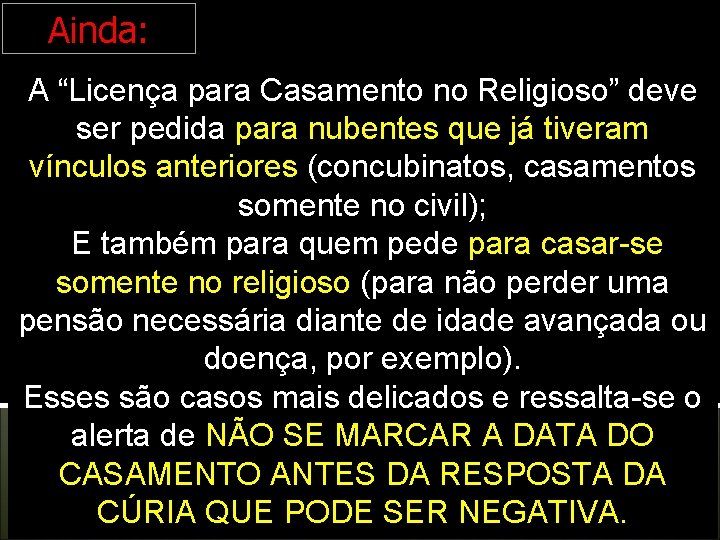 Ainda: A “Licença para Casamento no Religioso” deve ser pedida para nubentes que já Ainda: A “Licença para Casamento no Religioso” deve ser pedida para nubentes que já