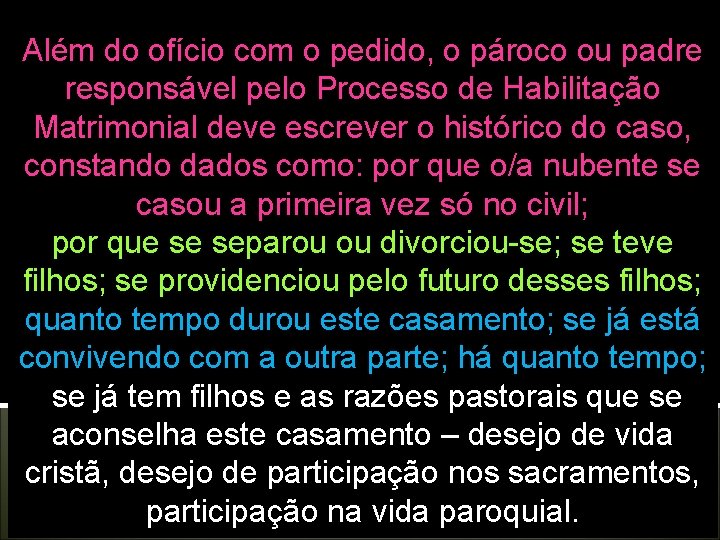 Além do ofício com o pedido, o pároco ou padre responsável pelo Processo de Além do ofício com o pedido, o pároco ou padre responsável pelo Processo de