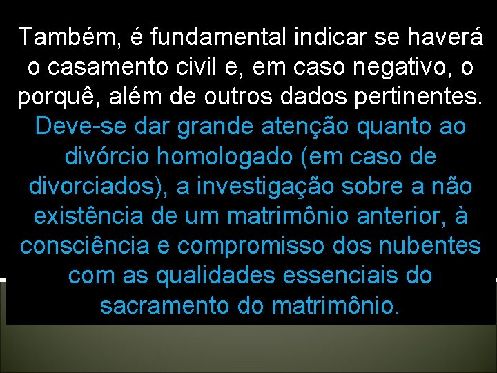 Também, é fundamental indicar se haverá o casamento civil e, em caso negativo, o Também, é fundamental indicar se haverá o casamento civil e, em caso negativo, o