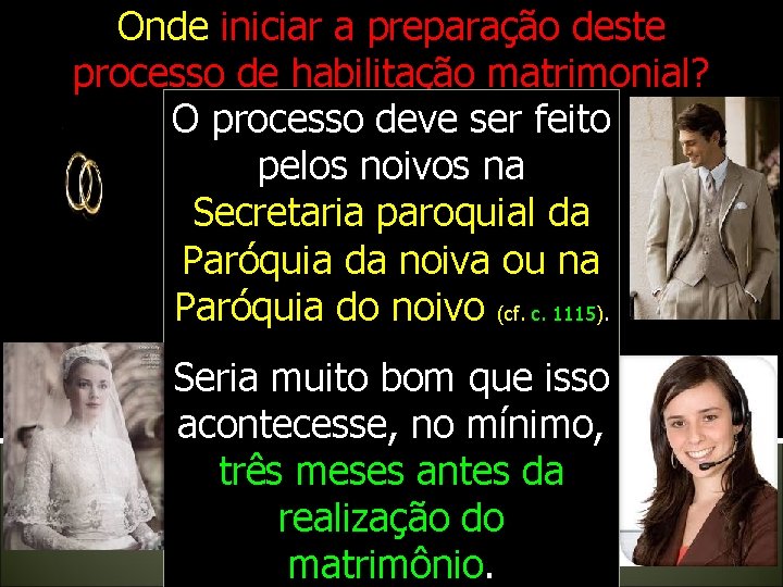 Onde iniciar a preparação deste processo de habilitação matrimonial? O processo deve ser feito Onde iniciar a preparação deste processo de habilitação matrimonial? O processo deve ser feito