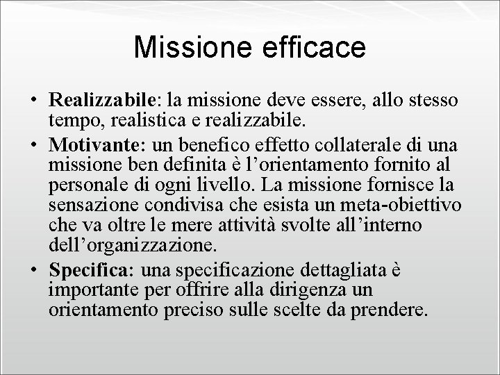 Missione efficace • Realizzabile: la missione deve essere, allo stesso tempo, realistica e realizzabile.