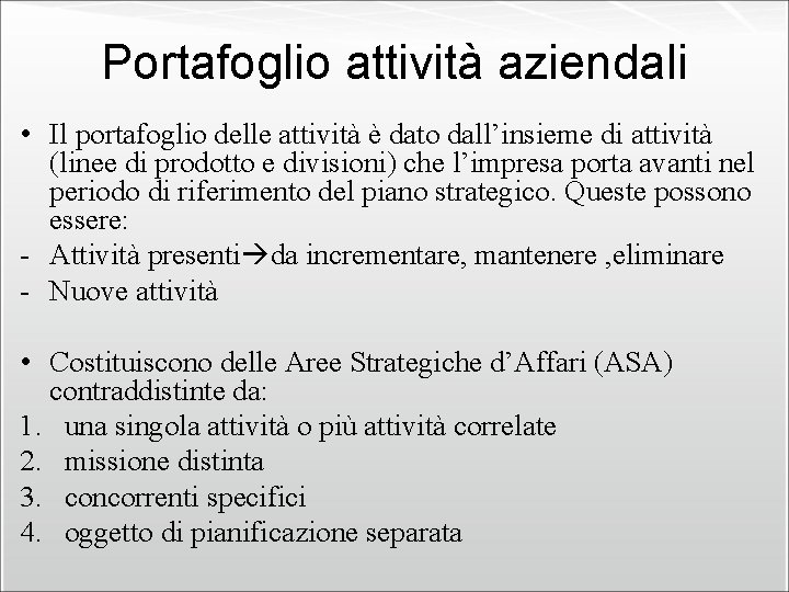 Portafoglio attività aziendali • Il portafoglio delle attività è dato dall’insieme di attività (linee