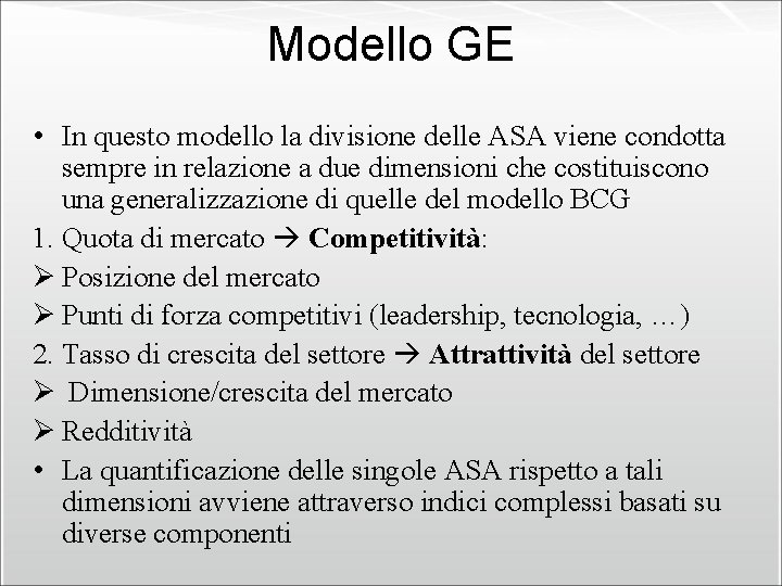 Modello GE • In questo modello la divisione delle ASA viene condotta sempre in