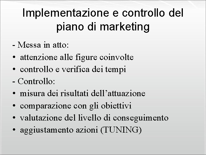 Implementazione e controllo del piano di marketing - Messa in atto: • attenzione alle