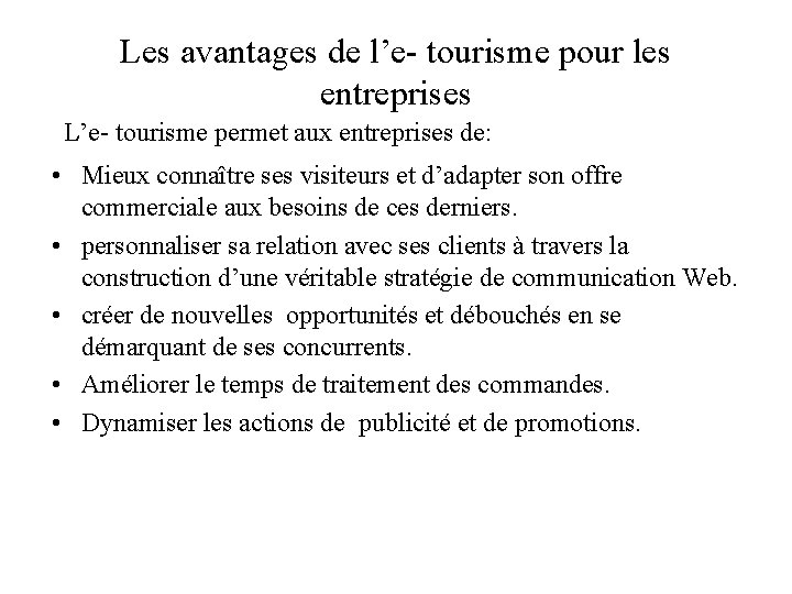 Les avantages de l’e- tourisme pour les entreprises L’e- tourisme permet aux entreprises de: