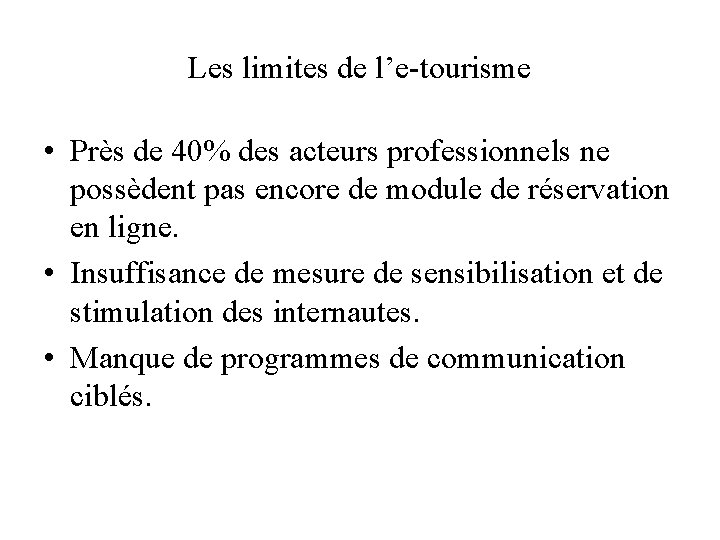 Les limites de l’e-tourisme • Près de 40% des acteurs professionnels ne possèdent pas