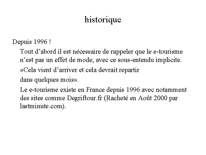 historique Depuis 1996 ! Tout d’abord il est nécessaire de rappeler que le e-tourisme