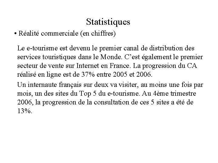 Statistiques • Réalité commerciale (en chiffres) Le e-tourisme est devenu le premier canal de