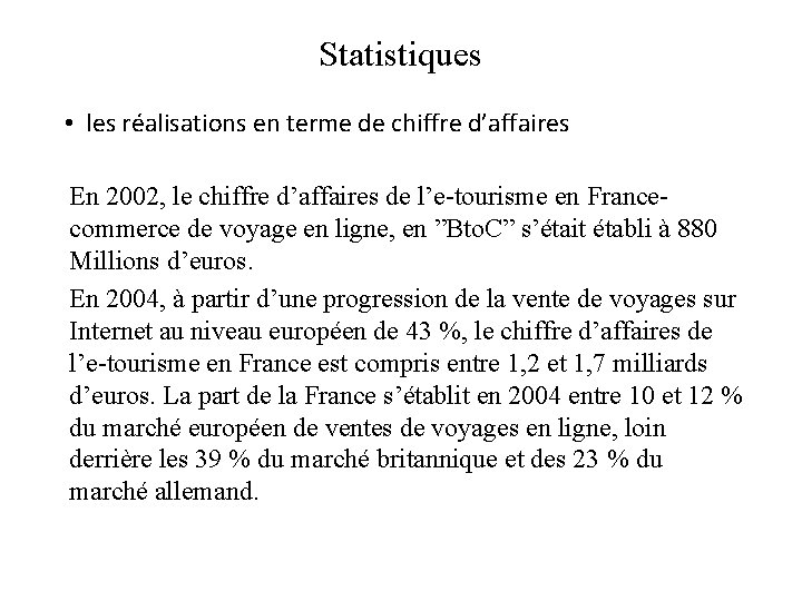 Statistiques • les réalisations en terme de chiffre d’affaires En 2002, le chiffre d’affaires