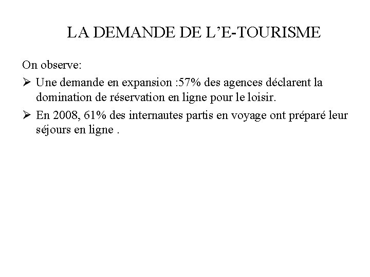 LA DEMANDE DE L’E-TOURISME On observe: Ø Une demande en expansion : 57% des