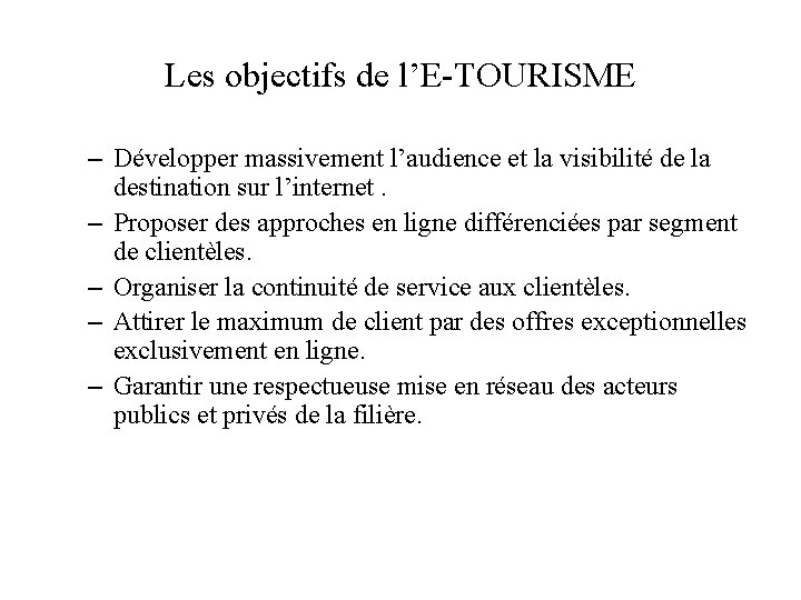 Les objectifs de l’E-TOURISME – Développer massivement l’audience et la visibilité de la destination