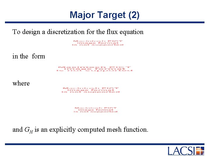 Major Target (2) To design a discretization for the flux equation in the form