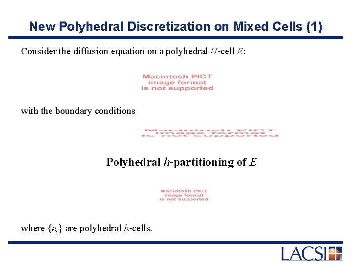 New Polyhedral Discretization on Mixed Cells (1) Consider the diffusion equation on a polyhedral