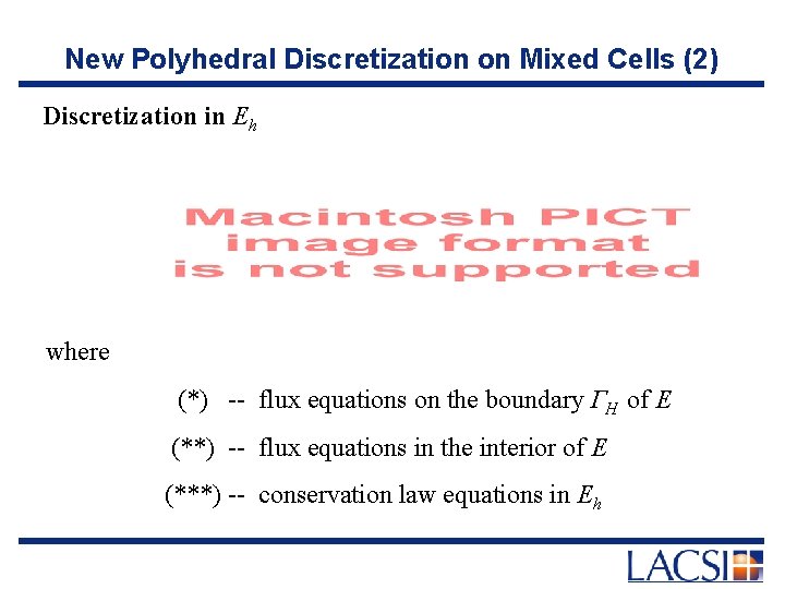 New Polyhedral Discretization on Mixed Cells (2) Discretization in Eh where (*) -- flux