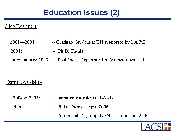 Education Issues (2) Oleg Boyarkin: 2001— 2004: -- Graduate Student at UH supported by
