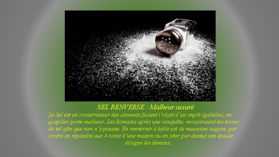 SEL RENVERSE : Malheur assuré Le Sel est un conservateur des aliments faisant l’objet