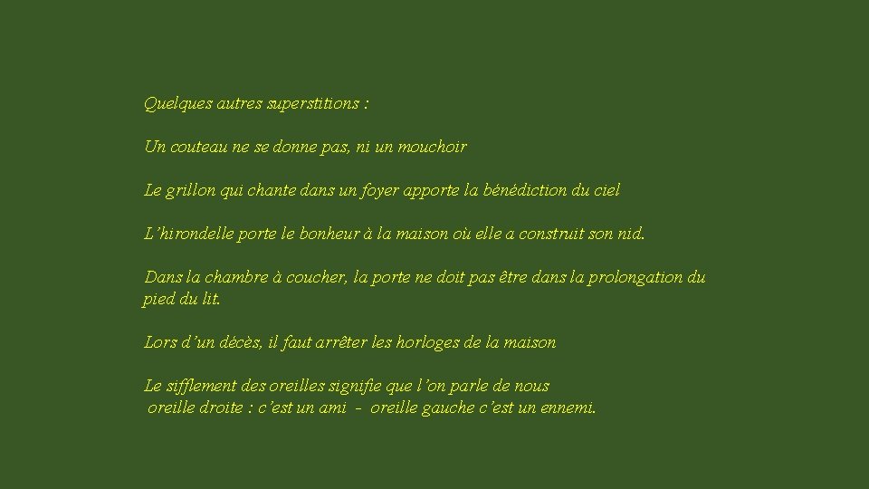 Quelques autres superstitions : Un couteau ne se donne pas, ni un mouchoir Le